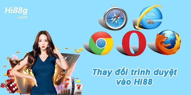 Hướng dẫn cách vào Hi88 khi bị chặn cực đơn giản 8 Đổi các trình duyệt không bị chặn để vào Hi88
