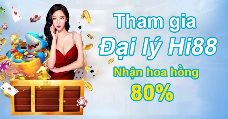 Đăng ký đại lý Hi88 - Cùng kiếm tiền hoa hồng khủng 4 Nhận hoa hồng khủng cùng đại lý Hi88