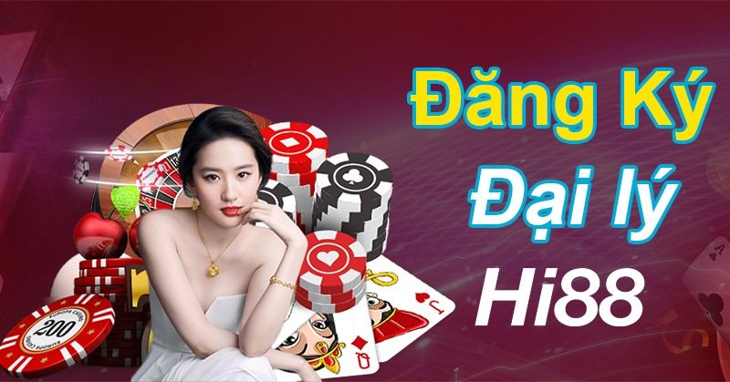 Đăng ký đại lý Hi88 - Cùng kiếm tiền hoa hồng khủng 3 Đăng ký làm đại lý Hi88